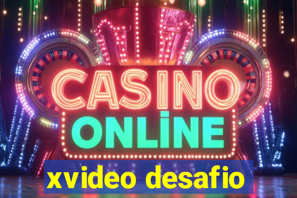 xvideo desafio